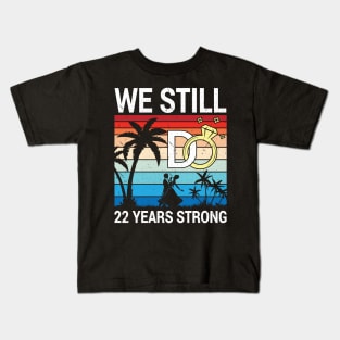 Husband Wife Married Anniversary We Still Do 22 Years Strong Kids T-Shirt